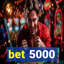 bet 5000